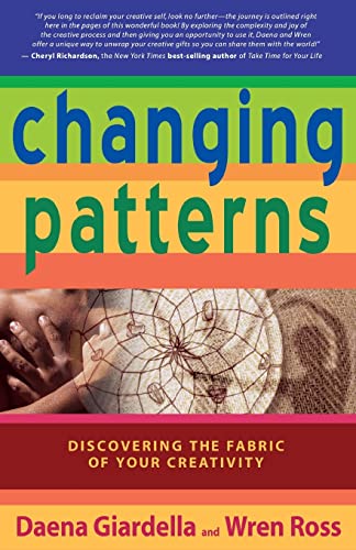 Beispielbild fr Changing Patterns: Discovering the Fabric of Your Creativity zum Verkauf von SecondSale