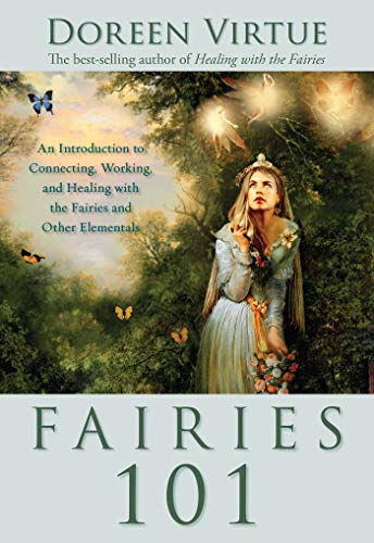 9781401907600: Fairies 101: An Inroduction to Connecting, Working, and Healing with the Fairies and Other Elementals