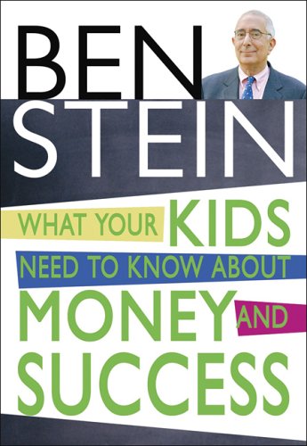 What Your Kids Need to Know About Money & Success (9781401907754) by Ben Stein