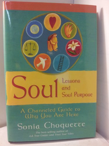 Beispielbild fr Soul Lessons and Soul Purpose: A Channeled Guide to Why You Are Here zum Verkauf von Wonder Book