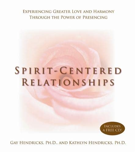 Imagen de archivo de Spirit-Centered Relationships: Experiencing Greater Love and Harmony Through the Power of Presencing a la venta por Gulf Coast Books
