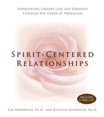 Stock image for Spirit-Centered Relationships: Experiencing Greater Love and Harmony Through the Power of Presencing for sale by SecondSale