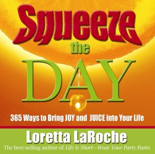 9781401908904: Squeeze the Day: 365 Ways to Bring Joy And Juice into Your Life