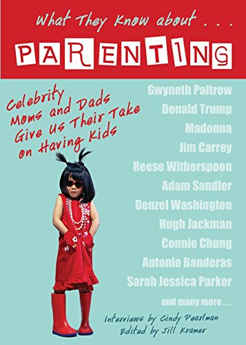 Beispielbild fr What They Know About.PARENTING!: Celebrity Moms and Dads Give Us Their Take on Having Kids zum Verkauf von Books From California