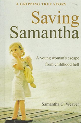 Beispielbild fr Saving Samantha: A Young Woman's Escape From Childhood Hell zum Verkauf von WorldofBooks