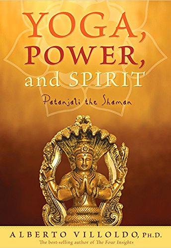 Imagen de archivo de Yoga, Power, and Spirit : Patanjali the Shaman a la venta por Better World Books: West