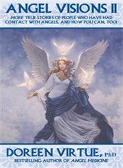 Angel Visions: Volume II: More True Stories of People Who Have Had Contact with Angels and How You Can Too (v. 2) (9781401910655) by Doreen Virtue