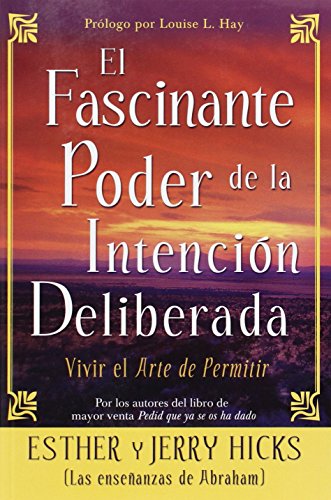 9781401911102: El Fascinante Poder De La Intencion Deliberada/ the Amazing Power of Deliberate Intent: Vivir El Arte De Permitir / Living the Art of Allowing