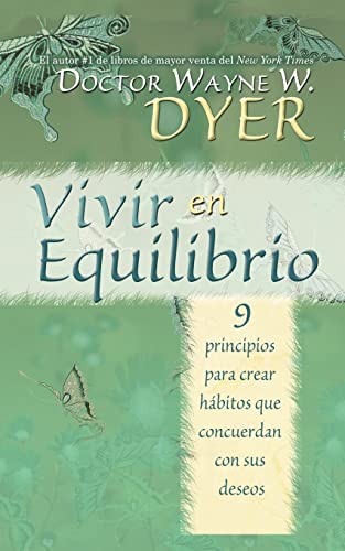Vivir en Equilibrio (Being In Balance): 9 principios para crear habitos que concuerden con sus deseos (Spanish Edition) (9781401911119) by Dyer, Wayne