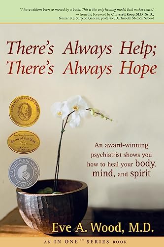 Beispielbild fr There's Always Help; There's Always Hope: An Award-Winning Psychiatrist Shows You How to Heal Your Body, Mind, and Spirit zum Verkauf von Wonder Book
