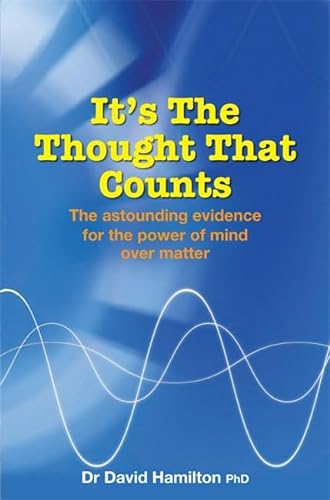 Beispielbild fr It's The Thought That Counts: The Astounding Evidence for the Power of Mind over Matter zum Verkauf von WorldofBooks