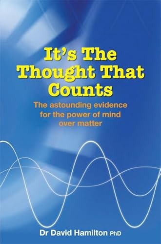 Imagen de archivo de It's The Thought That Counts: The Astounding Evidence for the Power of Mind over Matter a la venta por WorldofBooks