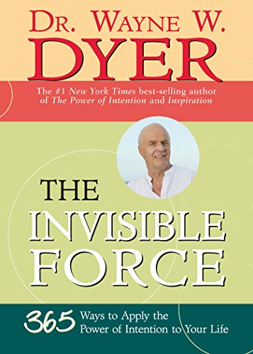 Stock image for The Invisible Force: 365 Ways to Apply the Power of Intention to Your Life for sale by SecondSale