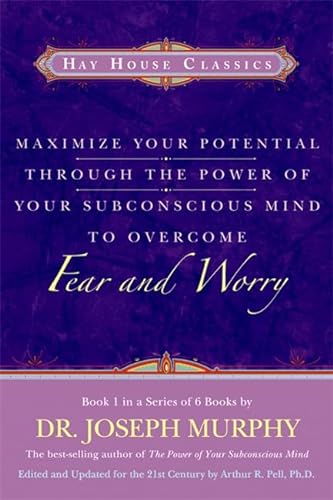 Maximize Your Potential Through the Power of Your Subconscious Mind to Overcome Fear and Worry (9781401912147) by Murphy, Joseph