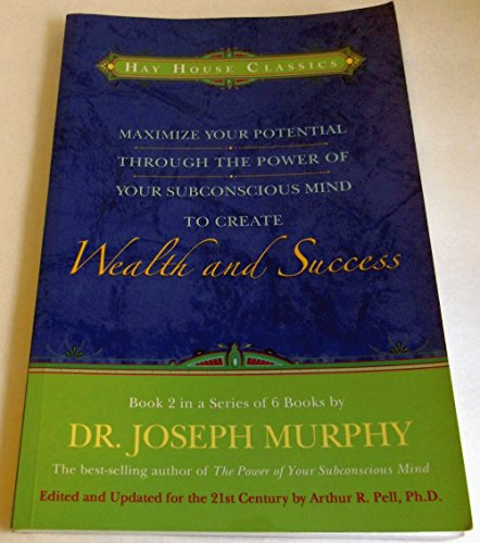 Imagen de archivo de Maximize Your Potential Through the Power of your Subconscious Mind to Create Wealth and Success: Book 2 (Hay House Classics) (Bk.2) a la venta por HPB-Ruby