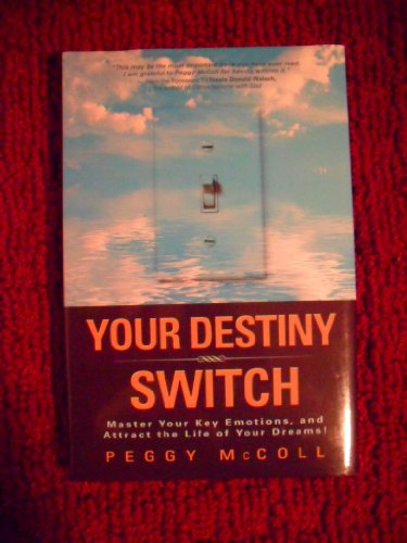 9781401912369: Your Destiny Switch: Master Your Key Emotions, and Attract the Life of Your Dreams!