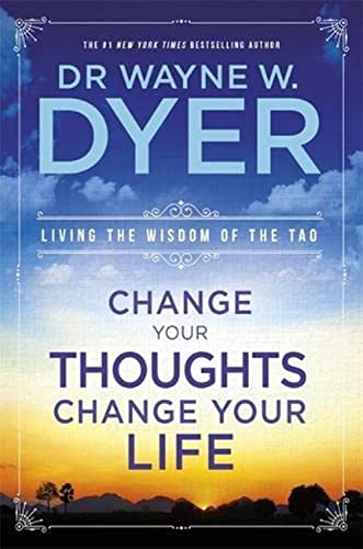 9781401915360: Change Your Thoughts, Change Your Life: Living The Wisdom Of The Tao