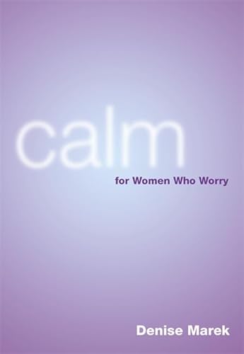 Imagen de archivo de Calm : For Women Who Worry a la venta por Better World Books: West