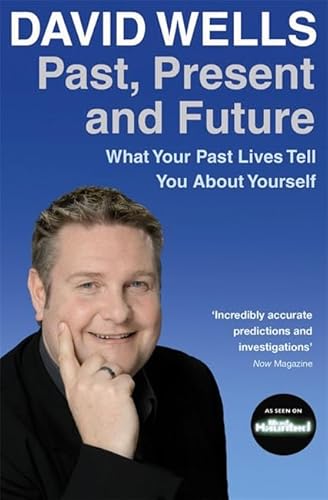 Imagen de archivo de Past, Present And Future: What Your Past Lives Tell You About Yourself: What Your Past Lives Tell You about Yourself. David Wells a la venta por WorldofBooks