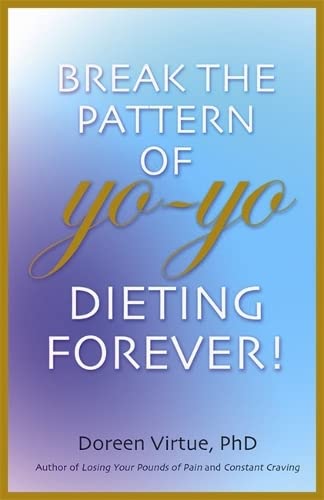 Stock image for Break the Pattern of Yo-yo Dieting Forever: How To Heal And Stabilize Your Appetite And Weight for sale by MusicMagpie