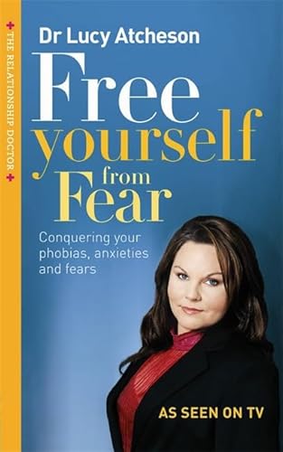 Beispielbild fr 'Free Yourself From Fear: Conquering Your Phobias, Anxieties And Fears' zum Verkauf von WorldofBooks