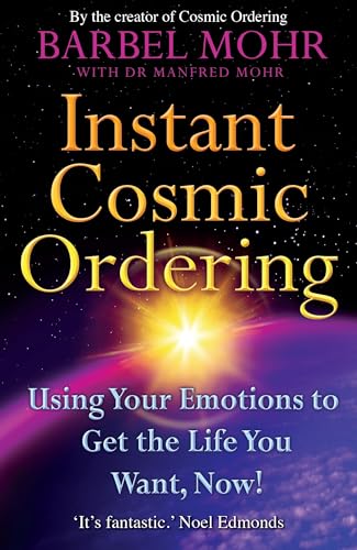 9781401915995: Instant Cosmic Ordering: Using Your Emotions To Get The Life You Want, Now!