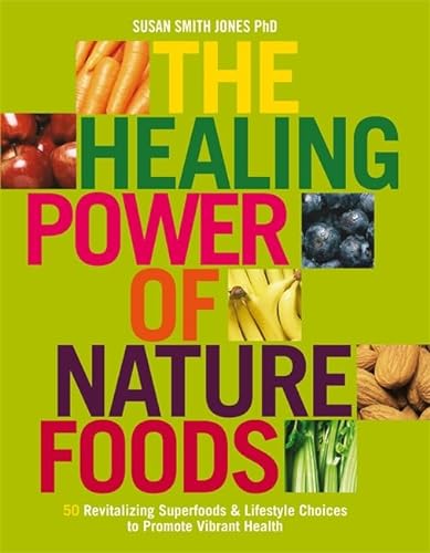 9781401916008: The Healing Power Of Nature Foods: 50 Revitalizing Superfoods And Lifestyle Choices To Promote Vibrant Health, Volume I