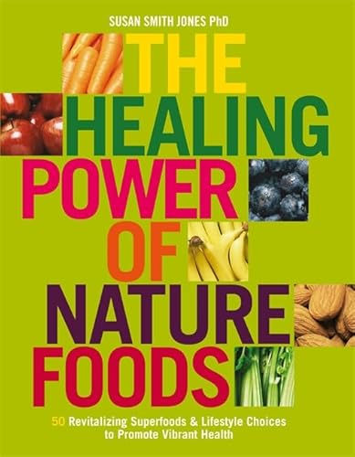 9781401916008: The Healing Power Of Nature Foods: 50 Revitalizing Superfoods And Lifestyle Choices To Promote Vibrant Health, Volume I