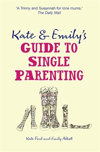 Beispielbild fr Kate and Emily's Guide to Single Parenting zum Verkauf von Better World Books Ltd
