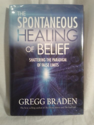 Imagen de archivo de The Spontaneous Healing of Belief: Shattering the Paradigm of False Limits a la venta por SecondSale