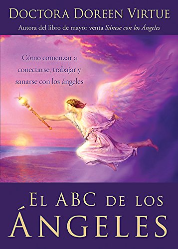 9781401916961: El ABC De Los Angeles/ The ABC of Angels: Como Comenzar a Conectarse, Trabajar Y Sanarse con Los Angeles