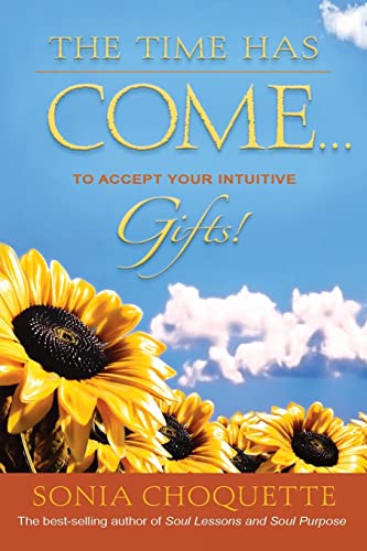 Beispielbild fr The Time Has Come. : To Accept Your Intuitive Gifts! zum Verkauf von Better World Books