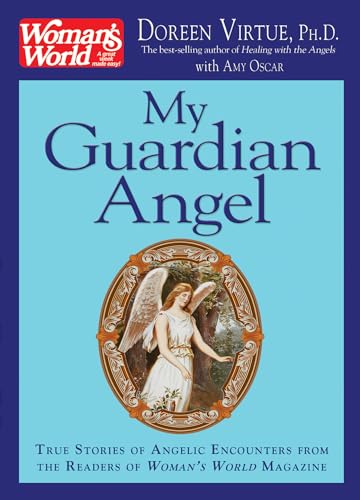 Stock image for My Guardian Angel: True Stories of Angelic Encounters from Woman's World Magazine Readers for sale by Wonder Book