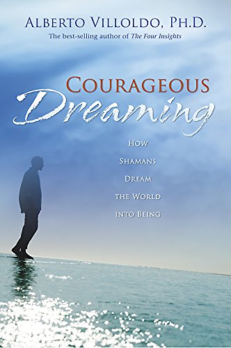 Beispielbild für Courageous Dreaming: How Shamans Dream the World into Being zum Verkauf von Discover Books