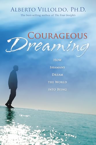 Beispielbild fr Courageous Dreaming: How Shamans Dream the World into Being zum Verkauf von Wonder Book