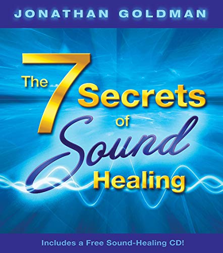 The 7 Secrets of Sound Healing (Book and CD) - Goldman, Jonathan