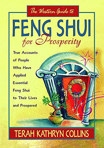 Beispielbild fr The Western Guide to Feng Shui for Prosperity: True Accounts of People Who Have Applied Essential Feng Shui to Their Lives and Prospered zum Verkauf von Jenson Books Inc