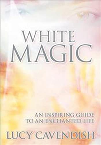 Beispielbild fr White Magic: An Inspiring Guide to an Enchanted Life zum Verkauf von WorldofBooks