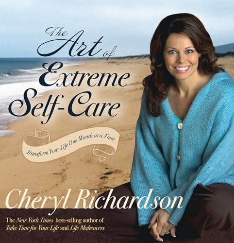 9781401918293: The Art of Extreme Self-Care: Transform Your Life One Month at a Time