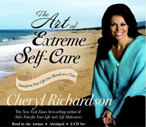 Stock image for The Art of Extreme Self-Care 2-CD: Transforming Your Life One Month at a Time for sale by Seattle Goodwill