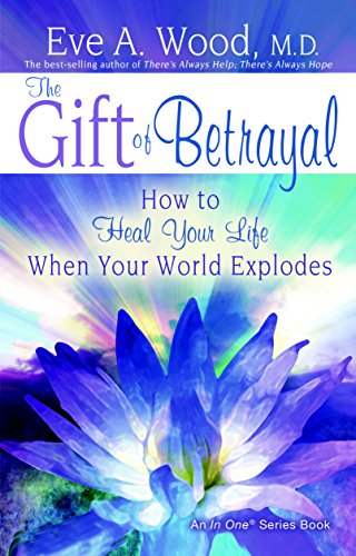 Imagen de archivo de The Gift of Betrayal: How to Heal Your Life When Your World Explodes (In One) a la venta por Wonder Book
