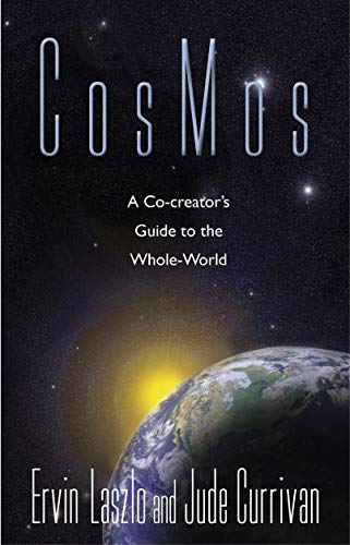 CosMos: A Co-creator's Guide to the Whole World - Laszlo Ph.D., Ervin