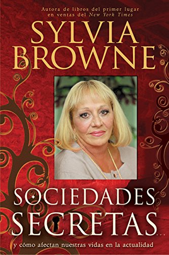 Sociedades secretas/ Secret Societies: Y como afectan nuestras vidas en la actualidad/ And How They Affect Our Lives Today (Spanish Edition) (9781401919764) by Browne, Sylvia