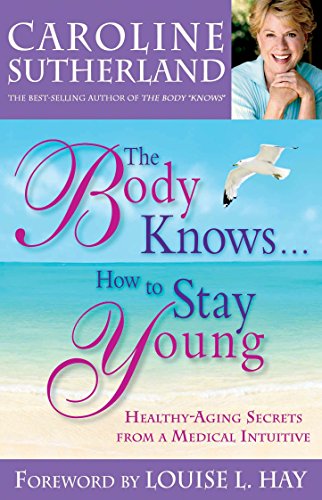 Beispielbild für The Body Knows. How To Stay Young: Healthy-Aging Secrets from a Medical Intuitive zum Verkauf von WorldofBooks