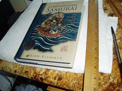 

The Compassionate Samurai: Being Extraordinary in an Ordinary World [signed] [first edition]