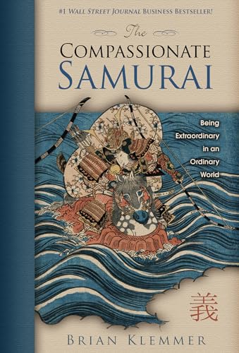 Beispielbild fr The Compassionate Samurai: Being Extraordinary in an Ordinary World zum Verkauf von SecondSale