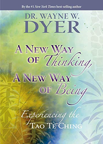 A New Way of Thinking, A New Way of Being: Experiencing the Tao Te Ching (9781401921514) by Dyer, Wayne W.