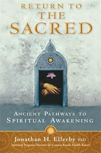 Stock image for Return to the Sacred : Ancient Pathways to Spiritual Awakening for sale by Better World Books