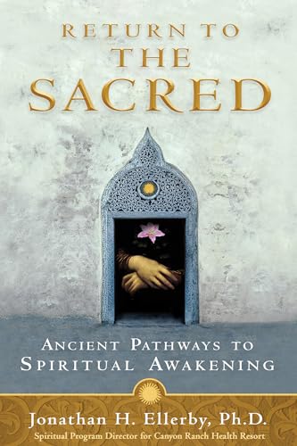 9781401921569: Return to The Sacred: Ancient Pathways to Spiritual Awakening