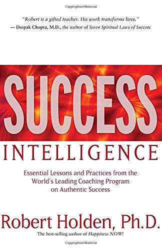 Stock image for Success Intelligence: Essential Lessons and Practices from the World's Leading Coaching Program on Authentic Success for sale by Goodwill of Colorado